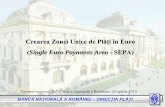 Crearea Zonei Unice de Plati in Euro (SEPA) · Realizarea în mod centralizat a tuturor plăţilor în euro, utilizând un singur cont bancar şi instrumentele de plată SEPA. •