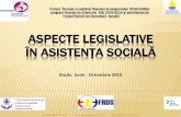 ASPECTE LEGISLATIVE ÎN ASISTENŢA SOCIALĂingrijiripaliativebacau.ro/wp-content/uploads/2016/07/Aspecte-legislative.pdfacte normative. Prestaţiile sunt o formăde sprijin financiar