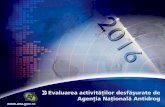 Evaluarea activităţilor desfăşurate deana.gov.ro/wp-content/uploads/2019/Bilanturi_ANA/Bilant_ANA_2016.pdf · antidrog în sistemul instituţional românesc . Elaborarea Raportului