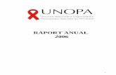 RAPORT ANUAL 2006 - unopa.ro · persoanelor care traiesc cu HIV/SIDA din Romania Proiectul s-a derulat pe perioada 2004-2006, in parteneriat cu 22 organizatii membre UNOPA. Proiectul,