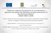 “Sistemul național de gestiune și monitorizare a din Directiva …monitorizareapasarilor.cndd.ro/documents/Prezentare... · 2015-12-11 · Obiectivul general al proiectului Monitorizarea