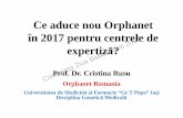 Ce aduce nou Orphanet în 2017 pentru centrele de Conferinta Ziua … · 2018-11-27 · Ce aduce nou Orphanet în 2017 pentru centrele de expertiz ? Prof. Dr. Cristina Rusu Orphanet