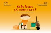 Broşură despre munca copilului în Moldova pentru adolescenţi de … · 2015-02-02 · este bine tratat? locuieşte acasă la el? merge la şcoală? Munca copilului este orice
