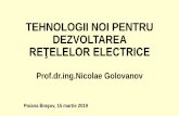 TEHNOLOGII NOI PENTRU DEZVOLTAREA REŢELELOR ELECTRICEcnr-cme.ro/wp-content/uploads/2019/06/Nicolae_Golovanov.pdf · •Reƫelele inteligente constituie a treia generație de sisteme