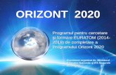 ORIZONT 2020...ORIZONT 2020 Programul pentru cercetare și formare EURATOM (2014-2018) de completare a Programului Orizont 2020 Eveniment organizat de MinisterulEURATOM 2014-2018 Buget: