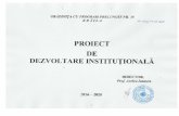 PROIECT DE DEZVOLTARE INSTITUTIONALA 2016-2010 · Proiectul de dezvoltare institu ţional ă reprezint ă documentul de baz ă în dezvoltarea organiza ţiei şcolare, un mijloc de