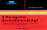 DESPRE - Libris.ro leadership - Jan Ketil Arnulf.pdfDespre leadership este mai uqor de dezbdtul, decdt de practicat. Puline concepte pot fi atdt de uqor de exprimat in cuvinte mari,