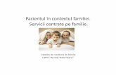 Pacientul în contextul familiei. Servicii centrate pe familie. · 2019-03-04 · din persoane care trăiesc împreună, au gospodărie casnicăcomună, sunt legaţiprin anumite relaţii