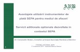 Avantajele utilizării instrumentelor de plată SEPA …...Avantajele utilizării instrumentelor de plată SEPA pentru mediul de afaceri Servicii aditionale optionale dezvoltate in