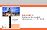 BIBLIO 2012 - University of Galați · Instrumente de invatare utilizand CI SIPTEH: sistem integrat de continut tehnic digital Concepte noi si tehnologii web 2.0 la BUDJG ... Localizarea