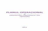 PLANUL OPERAŢIONALPlanul operaţional al Universităţii “Politehnica” din Timişoara pentru anul 2013 este ... adoptarea unei politici de orientare în mai mare măsură a cercetării