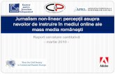 Jurnalism non-linear: percep ţii asupra nevoilor de ...media.hotnews.ro/...2010-05-3-7197410-0-raport-jurnalism-non-linear.pdf · Centrul pentru Jurnalism Independent coordonează