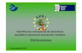 Valorificarea conceptului de dezvoltare durabilă în ...sustainable-steel.eu/downloads/ro/3_LVS3_Ghid de proiectare_RO.pdf · structurilor metalice Rezultateleprogramului 12/15/2014