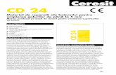 CD 24 - MoldovaCeresit CR 166 sau CR 90 la 3 zile după aplicarea mortarului Ceresit CD 24. Notă: Ceresit CD 24 se va folosi în condiții uscate, la temperaturi între +5°C și