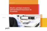 Studiu privind creșterea intermedierii financiare în România · 2019-03-19 · PwC România are cel mai scăzut grad de intermediere financiară din Uniunea Europeană, cu o valoare