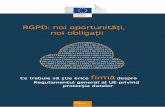RGPD: noi oportunități, noi obligații · 2019-10-18 · firmele online; peste 90 % dintre europeni spun că doresc ca drepturile privind protecția datelor să fie aceleași în