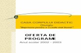 OFERTA DE PROGRAME - ccdgiurgiu.roccdgiurgiu.ro/data/uploads/oferta/oferta_programe_de_formare_2002-2003.pdf · •Abilitarea pentru lucrul cu soft-uri educationale •Familiarizarea