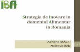 Food Innovation Strategy in Romaniaalimentare romanesti pentru a face fata cerintelor viitoare Descoperirea noilor tehnologii, a noilor matrici alimentare, reformularea celor vechi