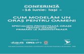 CONFERINȚĂ -16 iunie: Iași - CUM MODELĂM UN ORAȘ …...al Ministrului Tineretului și Sportului din România. ... (ter)venții în spatiul urban postcomunist”,”2,14 tipuri