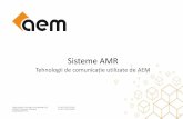 Prezentare sistem AMR...ăi de comunicație • GSM și GPRS –Canal de comunicație bidirecțional, cu o foarte bună acoperire (peste 90% din suprafața țării). –Avantaje: •Tehnologie