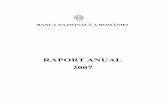 RAPORT ANUAL 2007 - BNRISSN 1453 – 3936 Notă Raportul anual 2007 a fost analizat şi aprobat de Consiliul de administraţie al Băncii Naţionale a României în şedinţa din 26