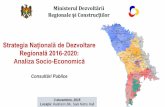 Strategia Națională de Dezvoltare Regională 2016 …...Strategia Națională de Dezvoltare Regională 2016-2020: Analiza Socio-Economică Consultări Publice 3 decembrie, 2015 Locația: