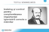 1 !#!$%&''%()#&sanatateromania.ro/wp-content/uploads/2017/05/03._Testul_Semmelweis.pdf · !"#!$%&#"''"%(")#&1 training !i control pentru con!tientizarea importan"ei igieniz#rii corecte