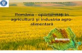 România - oportunități în agricultură și industria …...4 •Din datele RGA 2010, din cele 23,8 milioane ha cât însumează teritoriul României, suprafaţa agricolă utilizată