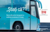 „Ştiați că?” - IRU · milioane de locuri de muncă din Europa depind, direct sau indirect, de operarea autobuzelor şi a autocarelor, cum sunt industria construcţiei de vehicule,