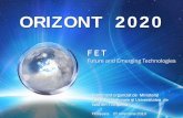 ORIZONT 2020 · FET-TEHNOLOGII VIITOARE ŞI EMERGENTE- promoveazăcercetarea dincolo de ceea ce este acceptat sau adoptat pe scară largăşi încurajeazăideile noi şi gândirea