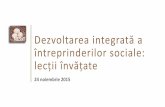 Institutul de Economie Sociala - Dezvoltarea integrată a … · 2016-01-05 · •Plan de afaceri, studiu de piață •Dezvoltare și testare de prototipuri Granturi rambursabile