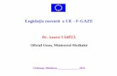 Legislația curentă a UE - F-GAZEinseco.gov.md/wp-content/uploads/2010/06/Legislatia-curenta-a-U-F-GAZE.pdfLegislația curentă a UE - F-GAZE •Regulamentul Nr.(EU)517/2014 a Parlamentului