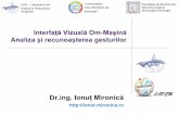Interfață Vizuală Om-Mașină Analiza și recunoașterea ...ionut.mironica.ro/teaching/IVOM_curs_2.pdf · Psihologia gesturilor I. Modelarea gesturilor [Paul Ekman ‘72] Microexpresii