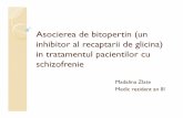 Asociereade bitopertin(un inhibitor al recaptariide ... Madalina... · Evaluare: PANSS (Positive and Negative Syndrome Scale), CGI (Clinical Global Impression), PSP (Personal and