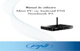 Mini PC cu Android PNI Notebook P5download.mo.ro/public/User-Manual/1152/manual-mini-pc... · Multumim pentru ca ati achizitionat acest produs. Inainte sa-l puneti in functiune va
