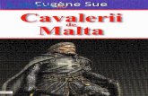 Cavalerii de Malta - Libris.ro de Malta - Eugene Su… · Cavalerii de Malta 9 din extrasele imprumutate din raportul lui M. de S6guiran cum o dezordine teribil5 domnea in fiecare