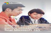 Ghid de adoptare pentru utilizatorul final Microsoft 365€¦ · La Microsoft ne dorim ca tu să obții rezultate maxime din investiția în Microsoft 365, iar cheia pentru a obține