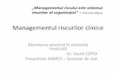 Managementul riscurilor clinice€¦ · Managementul riscurilor clinice Abordarea practică în asistența medicală Dr. Vasile CEPOI Președinte ANMCS –Secretar de stat „Managementul