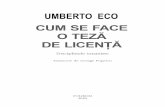 Cum se face o teza de licenta - Umberto Eco se face o... · 19 hours ago · Cuprins Introducere I. Ce este o tezä de licentä si la ce foloseste 15 15 20 22 27 27 33 37 39 52 52
