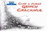 Cum a furat Grinch Craciunul - Libris.ro a furat... · Numai Grinch De peste deal Strigl tare: ,,MA OPUN!" Grinch chiar detesta Craciunul mai mult ca orice pe lume - Nu-ntrebali!