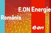 E.ON Energie România · 2018-08-22 · Să ne cunoaştem mai bine Cu o tradiţiede zeci de ani în domeniul energiei şi peste 1,4 milioane de clienţi, E.ON Energie România este