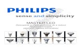 Philips MASTER LED lamps · • Fara radiatii infrarosii sau ultraviolete, caldura radianta scazuta • Calitate ridicata, constructie robusta • Rezistente la socuri • Alb-cald