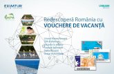 Redescoperă România cu VOUCHERE DE VACAN˜Ă · Fie că sunt pe suport de hârtie sau pe un card, cu voucherele de vacanţă îţi cumperi servicii turistice în România şi te