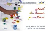 MINISTERUL EDUCAŢIEI, CERCETĂRII ŞI TINERETULUI Unitatea ... de bune practici 3-6-7 ani PETI.pdf · Ghid de bune practici pentru educaţia timpurie a copiilor de la 3 la 6/7 ani