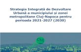Strategia Integrată de Dezvoltare Urbană a municipiului și zonei … · 2020-07-08 · Strategia Integrată de Dezvoltare Urbană a municipiului și zonei metropolitane Cluj-Napoca
