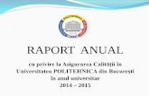 RAPORT ANUAL - UPB...Analiza Planului de măsuri de îmbunătăţire a calităţii în cadrul Universităţii Politehnica din Bucureşti pentru anul universitar 2014- 2015 Propuneri