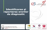 Identificarea și raportarea erorilor de diagnostic...2018/12/07  · •ID of (vulnerable) plaques •MR/MSCRT •ECG •Stress test •Echocardiogram Lab examinations •Lipids •Glucose