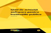 Ghid de achiziții software pentru instituțiile publice...Ghid de achiziții software pentru instituțiile publice v2 | 7 1. INTRODUCERE Scopul acestui ghid este să îndrume personalul