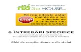 Te rog citește asta - 3e House Intrebari - Ghidul... · 6 ÎNTREBĂRI SPECIFICE pe care trebuie să le pui înainte de a cumpăra/ construi o casă nouă în România Ghid de conștientizare