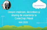 Despre implicare, dezvoltare și...Despre implicare, dezvoltare și sharing de experiențe la CoderDojo Pitesti MAI 2020 Bine ați venit în comunitatea CoderDojo! • Cine suntem?